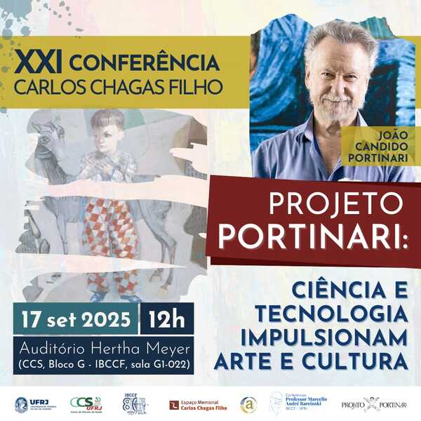 XXI Conferência Carlos Chagas Filho, intitulada "Projeto Portinari: Ciência e Tecnologia Impulsionam Arte e Cultura"