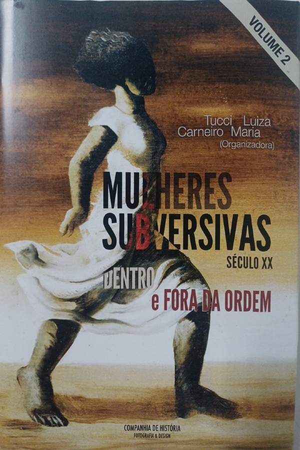 Mulheres subversivas, dentro e fora da ordem: século XX: volume 2