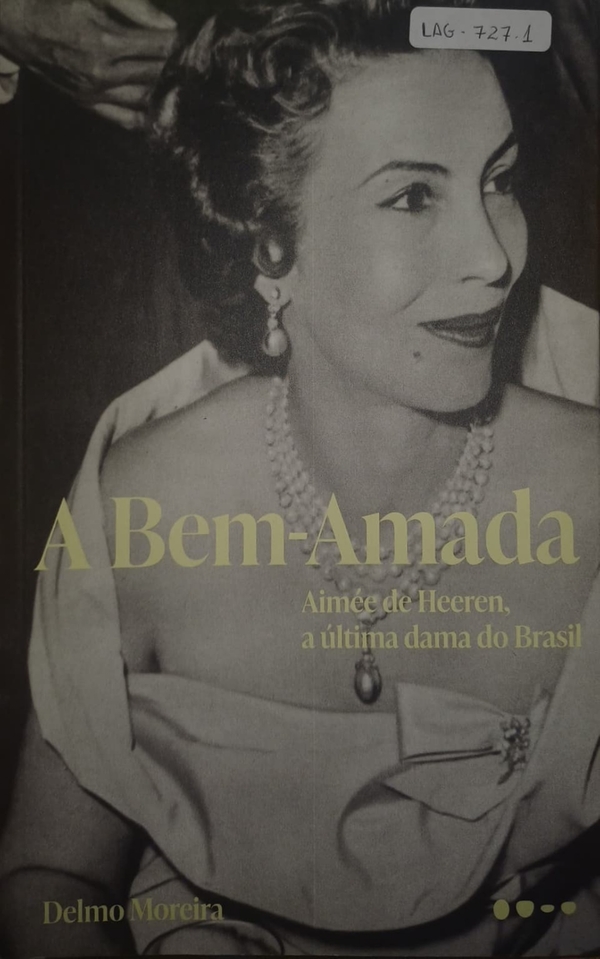 A Bem-Amada: Aimée de Heeren, a última dama do Brasil