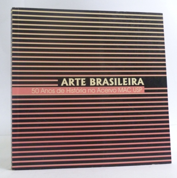 Arte brasileira: 50 anos de História no Acervo MAC-USP: 1920-1970
